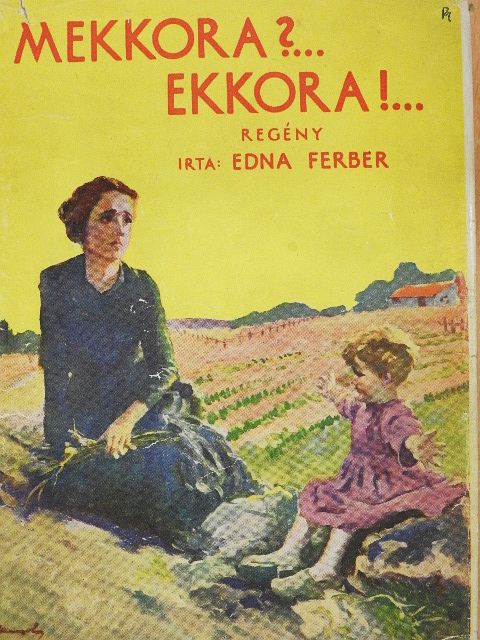 Edna Ferber - Mekkora?... Ekkora!... [antikvár]