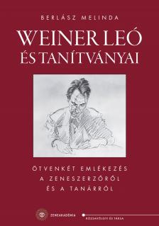 BERLÁSZ MELINDA - Weiner Leó és tanítványai
