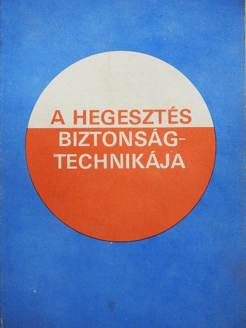 Mikló István - A hegesztés biztonságtechnikája [antikvár]