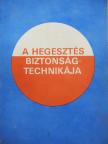 Mikló István - A hegesztés biztonságtechnikája [antikvár]