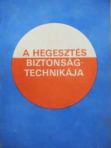 Mikló István - A hegesztés biztonságtechnikája [antikvár]