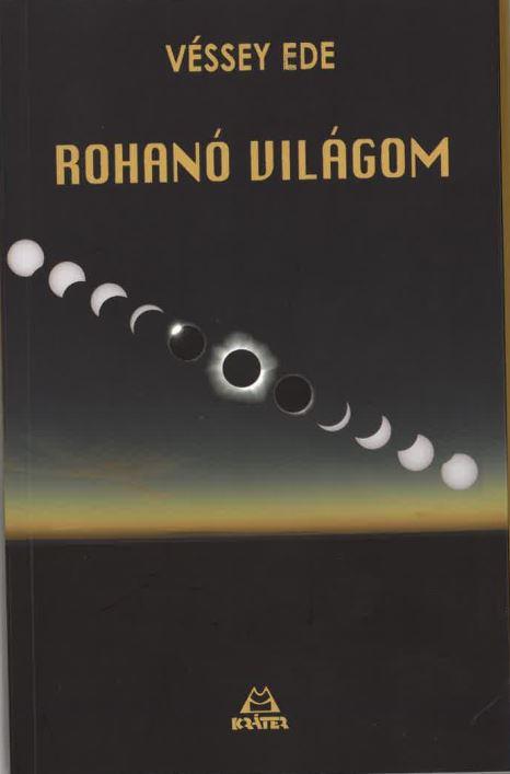 Véssey Ede - Rohanó világom