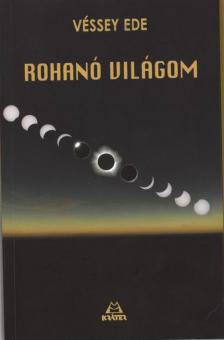 Véssey Ede - Rohanó világom