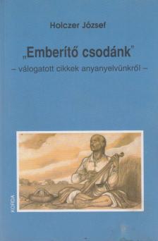 Holczer József - "Emberítő csodánk" [antikvár]
