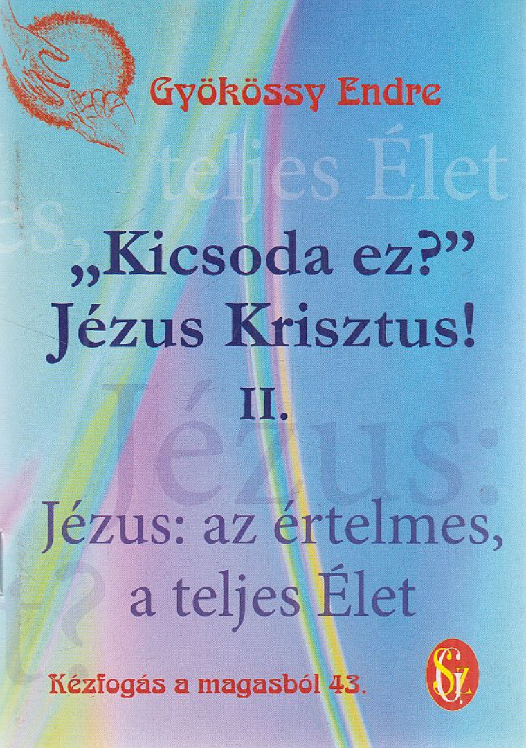 GYÖKÖSSY ENDRE - "Kicsoda ez?" Jézus Krisztus! II. [antikvár]