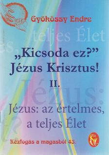 GYÖKÖSSY ENDRE - "Kicsoda ez?" Jézus Krisztus! II. [antikvár]
