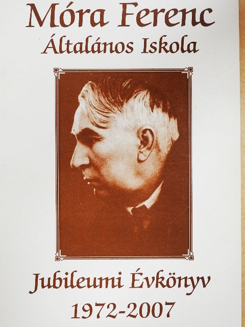 Horváth Gizella - Móra Ferenc Általános Iskola Jubileumi Évkönyv 1972-2007 [antikvár]