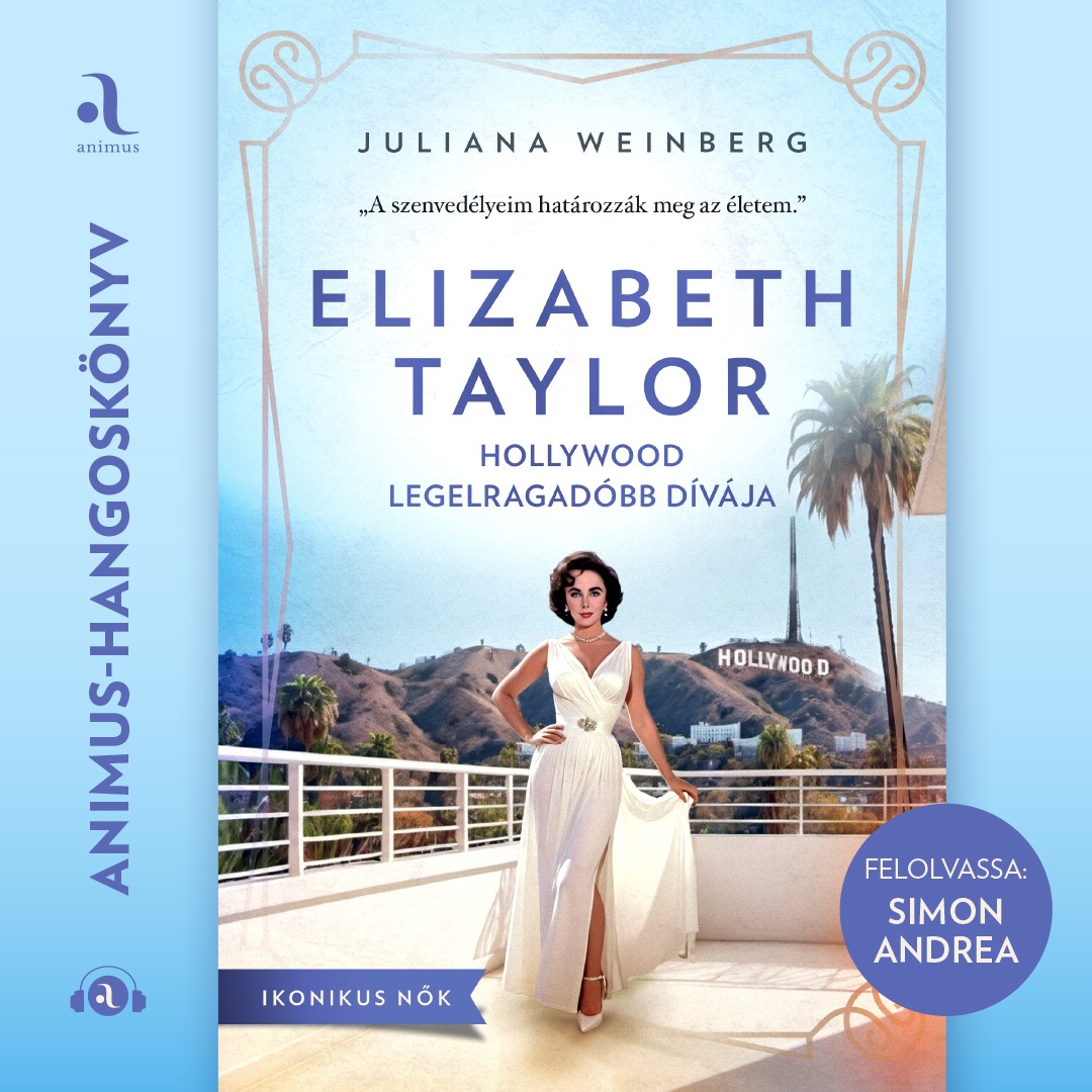 Juliana Weinberg - Elizabeth Taylor - Hollywood legelragadóbb dívája [eHangoskönyv]