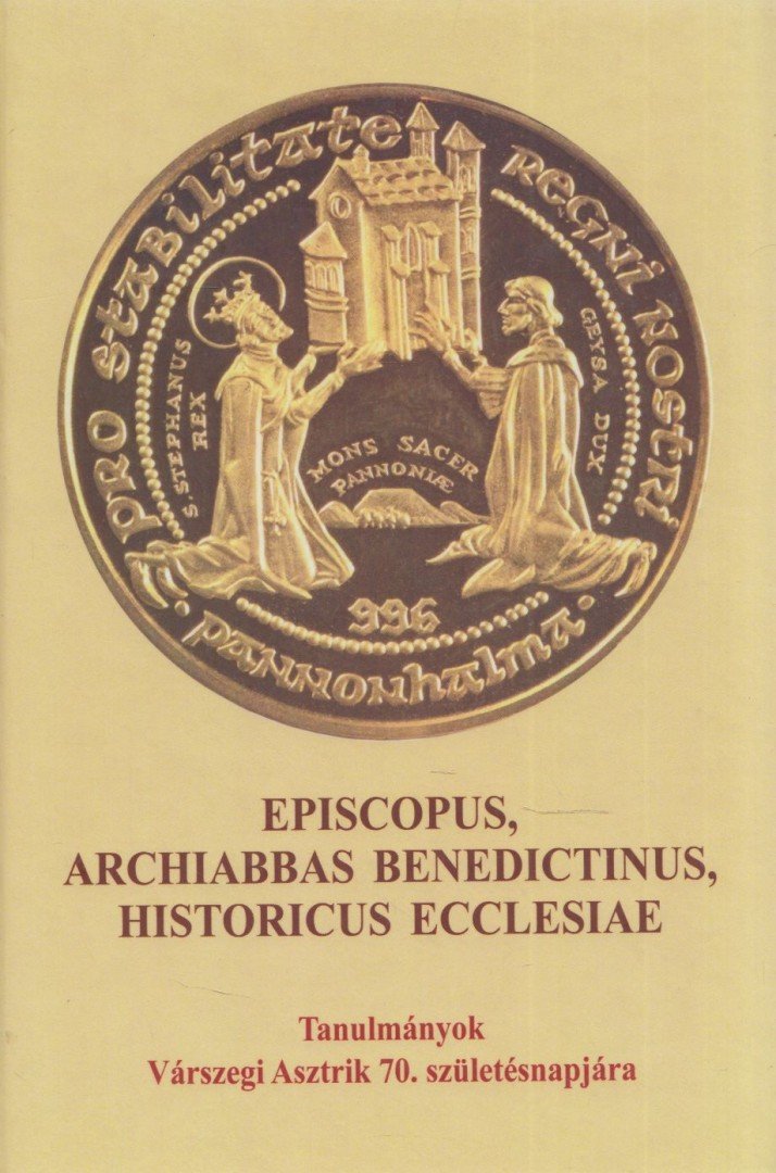 Somorjai Ádám, Zombori István - Episcopus, archiabbas benedictinus, historicus ecclesiae [antikvár]