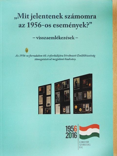 Csóka Károly - "Mit jelentenek számomra az 1956-os események?" [antikvár]