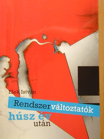 Bába Iván - Rendszerváltoztatók húsz év után [antikvár]