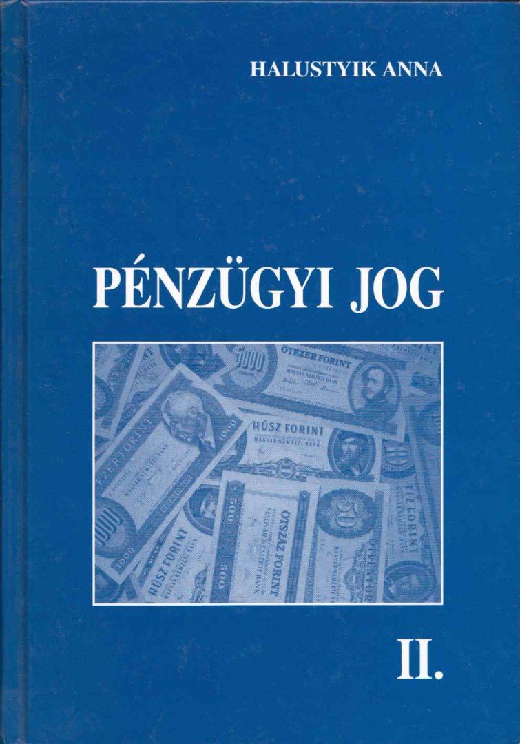 HALUSTYIK ANNA (SZERK.) - Pénzügyi jog II. [antikvár]