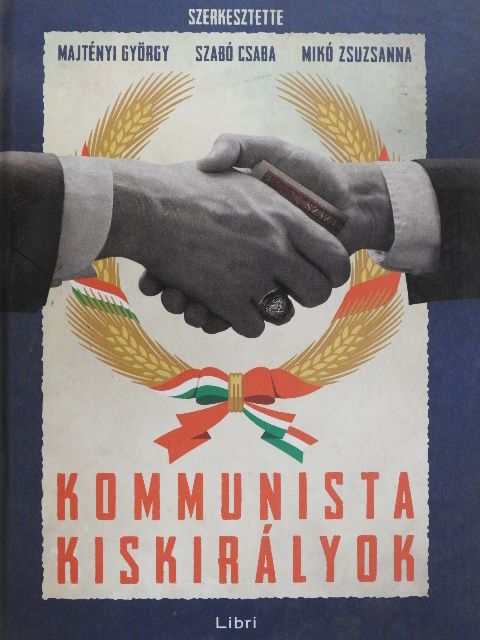 Aradi Gábor - Kommunista kiskirályok [antikvár]