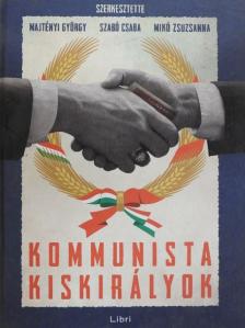Aradi Gábor - Kommunista kiskirályok [antikvár]