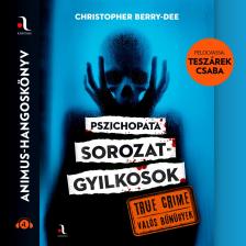 Christopher Berry-Dee - Pszichopata sorozatgyilkosok [eHangoskönyv]
