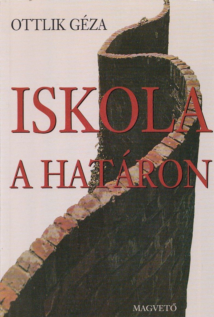 OTTLIK GÉZA - Iskola a határon [antikvár]