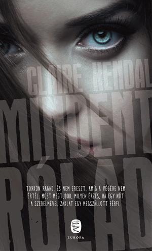 KENDAL, CLAIRE - Mindent rólad
