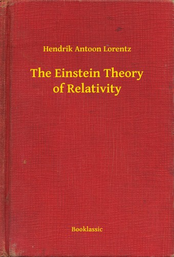 Lorentz Hendrik Antoon - The Einstein Theory of Relativity [eKönyv: epub, mobi]