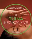Maria Mercati - A TUINA kézikönyve A testet és lelket felébresztő masszázs