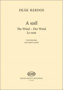 DEÁK BÁRDOS TAMÁS - A SZÉL - THE WIND - DER WIND - LE VENT - VEGYESKARRA