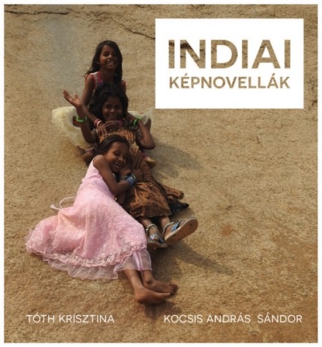 Kocsis András Sándor Tóth Krisztina, - Indiai képnovellák [eKönyv: epub, mobi]