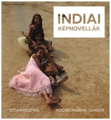 Kocsis András Sándor Tóth Krisztina, - Indiai képnovellák [eKönyv: epub, mobi]