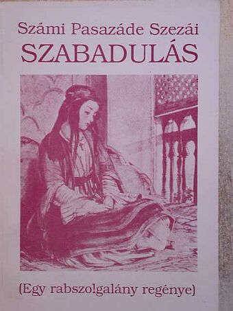 Számi Pasazáde Szezái - Szabadulás [antikvár]