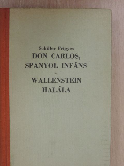 Schiller Frigyes - Don Carlos, spanyol infáns/Wallenstein halála [antikvár]