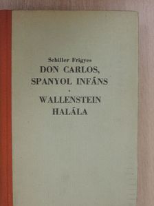 Schiller Frigyes - Don Carlos, spanyol infáns/Wallenstein halála [antikvár]