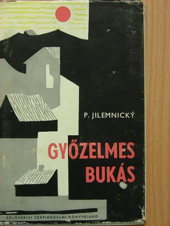 Peter Jilemnicky - Győzelmes bukás [antikvár]
