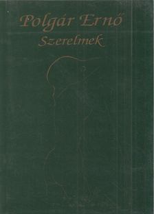 POLGÁR ERNŐ - Szerelmek [antikvár]