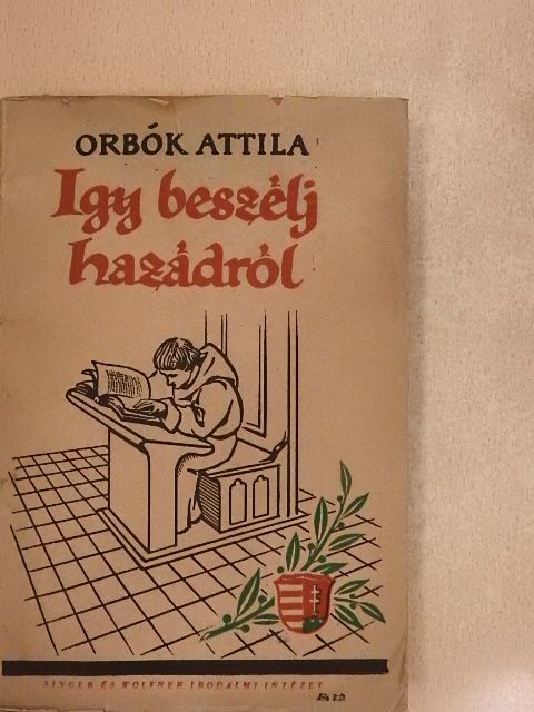 Orbók Attila - Így beszélj hazádról! [antikvár]