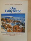 David C. Egner - Our Daily Bread December-January-February 1988-89 [antikvár]