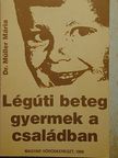 Dr. Müller Mária - Légúti beteg gyermek a családban [antikvár]
