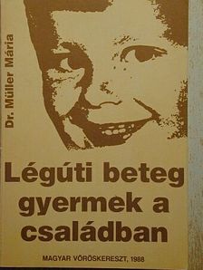 Dr. Müller Mária - Légúti beteg gyermek a családban [antikvár]