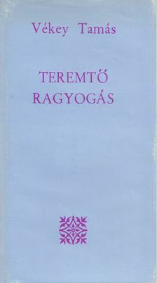 Vékey Tamás - Teremtő ragyogás [antikvár]