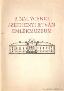 Dr. Környei Attila - A Nagycenki Széchenyi István Emlékmúzeum [antikvár]