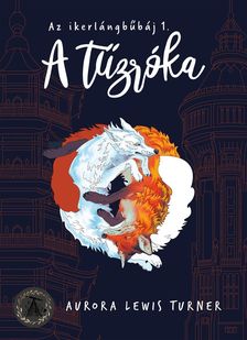 Aurora Lewis Turner - A tűzróka - Az ikerlángbűbáj 1. [eKönyv: epub, mobi]