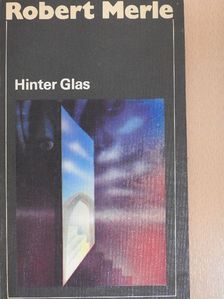 Robert Merle - Hinter Glas [antikvár]