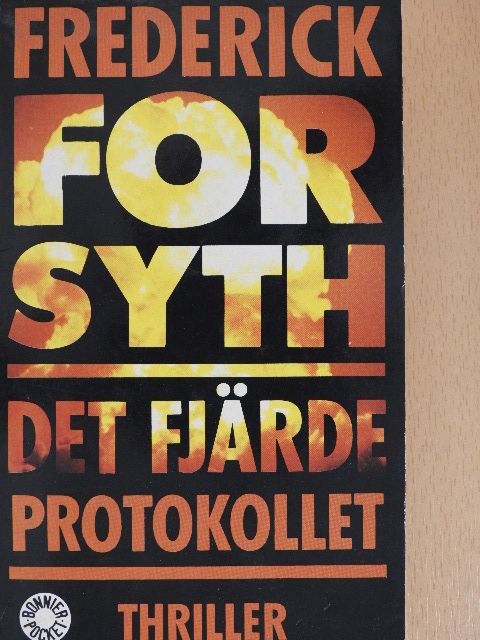 Frederick Forsyth - Det fjärde protokollet [antikvár]