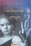 Alison Ragsdale - A lányom anyja [antikvár]