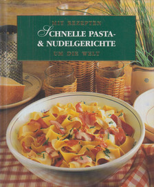 Mit Rezepten um die Welt - Schnelle Pasta- & Nudelgerichte [antikvár]