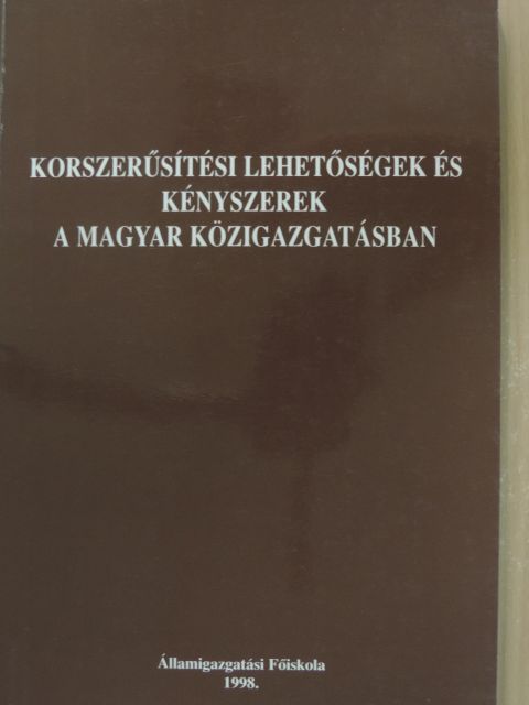 Bende-Szabó Gábor - Korszerűsítési lehetőségek és kényszerek a magyar közigazgatásban [antikvár]