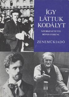 Bónis Ferenc (szerk.) - Így láttuk Kodályt [antikvár]