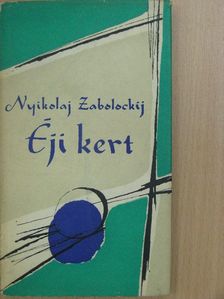 Nyikolaj Zabolockij - Éji kert [antikvár]