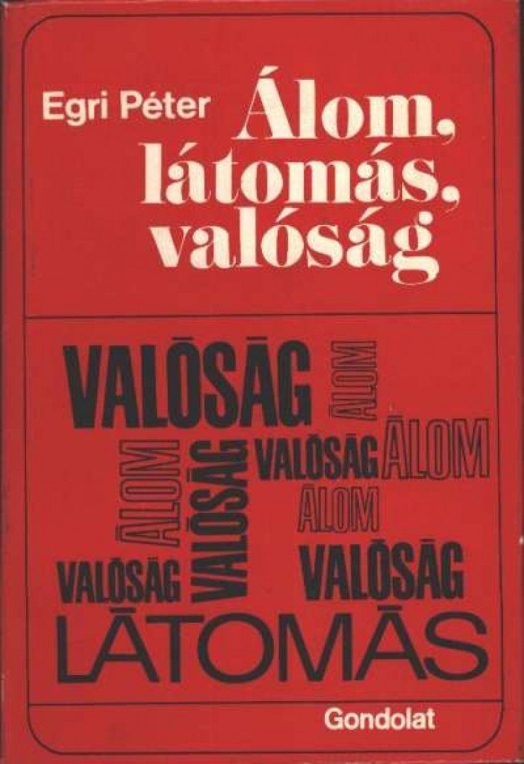 EGRI PÉTER - Álom, látomás, valóság [antikvár]