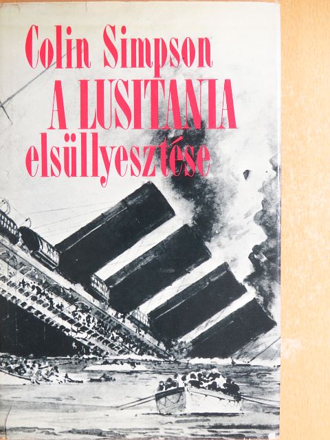 Colin Simpson - A Lusitania elsüllyesztése [antikvár]