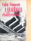 Colin Simpson - A Lusitania elsüllyesztése [antikvár]