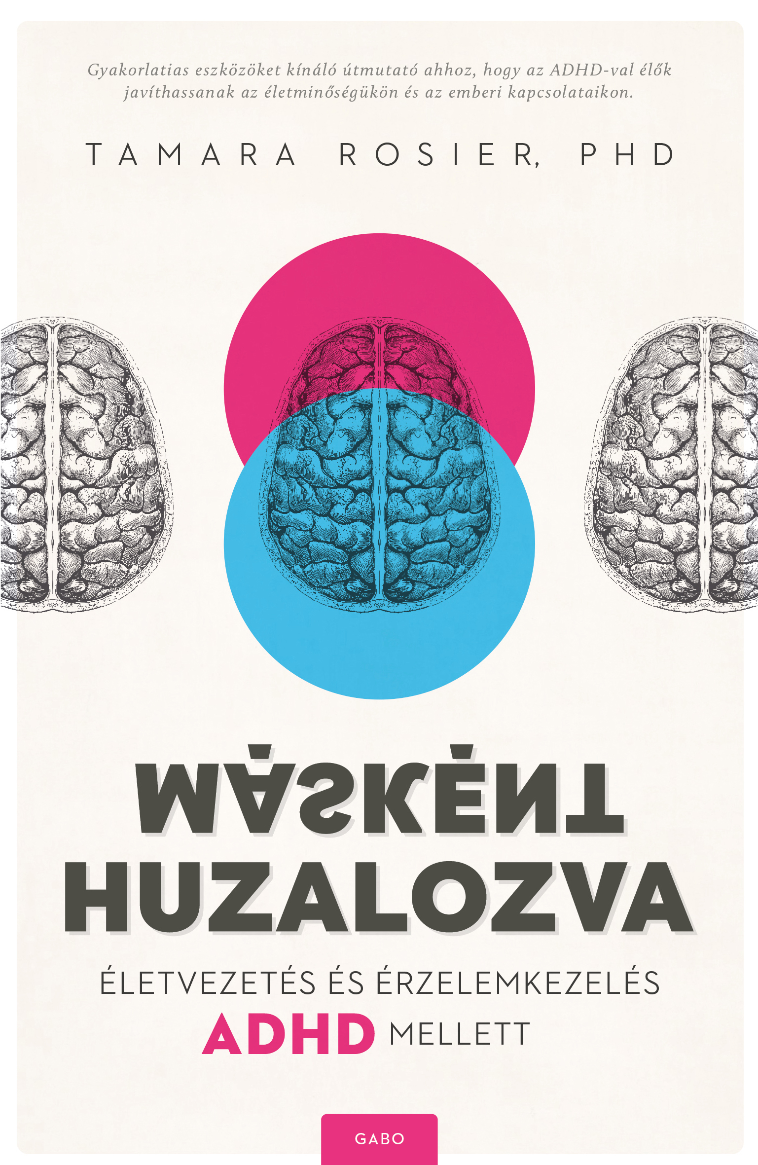 Tamara Rosier, PhD. - Másként huzalozva - Életvezetés és érzelemkezelés ADHD mellett