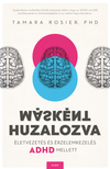 Tamara Rosier, PhD. - Másként huzalozva - Életvezetés és érzelemkezelés ADHD mellett